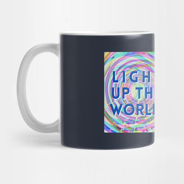 Light Up the World by Rebecca Abraxas - Brilliant Possibili Tees